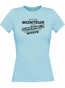Lady T-Shirt Ich bin Monteur, weil Superheld kein Beruf ist, hellblau, L