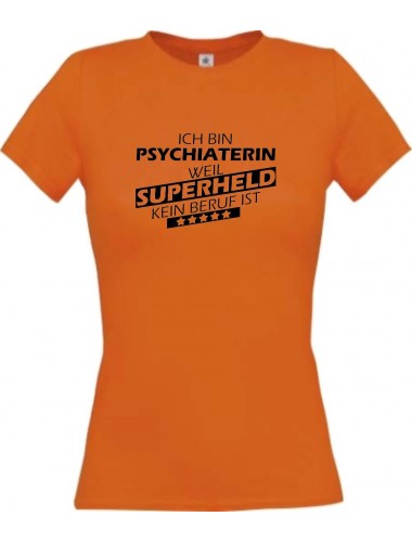 Lady T-Shirt Ich bin Psychiaterin, weil Superheld kein Beruf ist