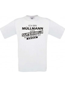 Männer-Shirt Ich bin Müllmann, weil Superheld kein Beruf ist, weiss, Größe L