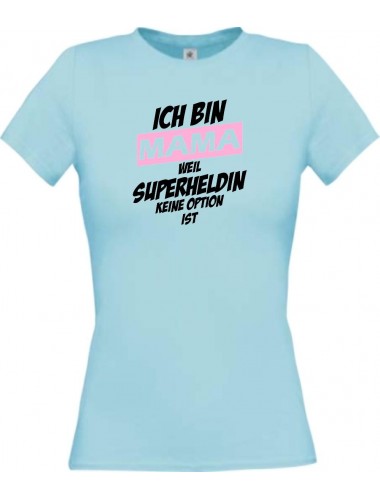 Lady T-Shirt Ich bin Mama weil Superheldin keine Option ist, hellblau, L