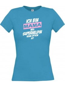 Lady T-Shirt Ich bin Mama weil Superheldin keine Option ist, türkis, L