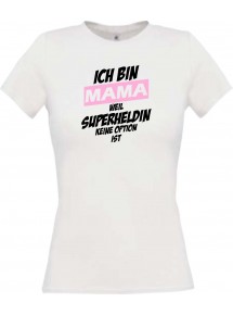 Lady T-Shirt Ich bin Mama weil Superheldin keine Option ist, weiss, L