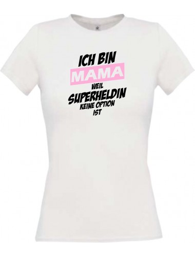 Lady T-Shirt Ich bin Mama weil Superheldin keine Option ist, weiss, L