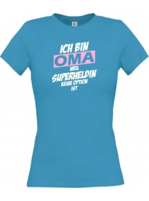 Lady T-Shirt Ich bin Oma weil Superheldin keine Option ist, türkis, L