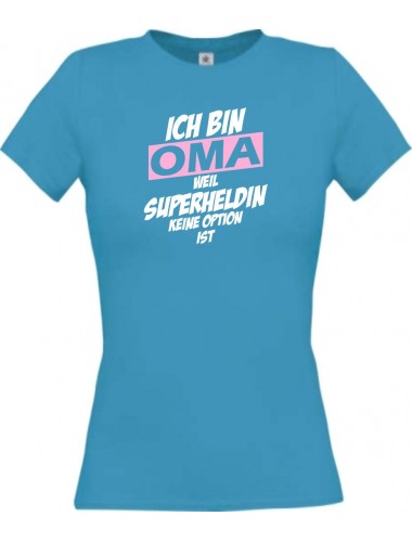 Lady T-Shirt Ich bin Oma weil Superheldin keine Option ist, türkis, L