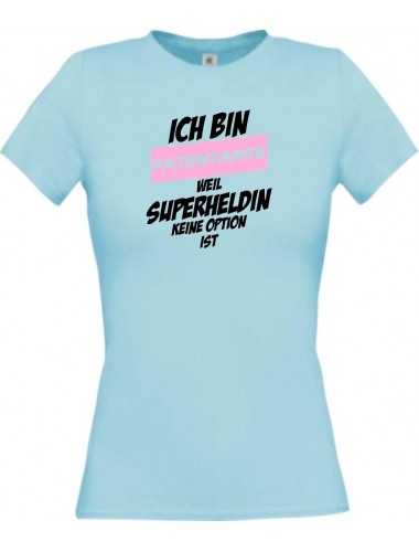 Lady T-Shirt Ich bin Patentante weil Superheldin keine Option ist, hellblau, L