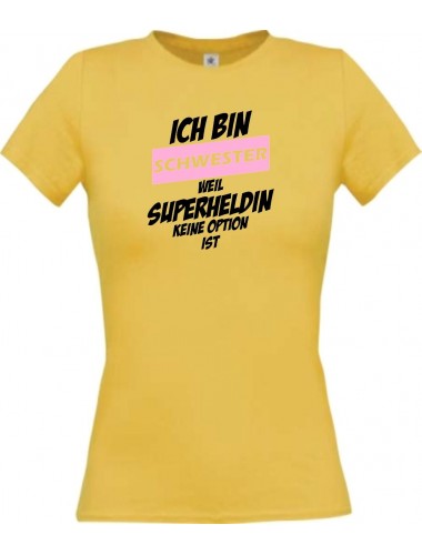 Lady T-Shirt Ich bin Schwester weil Superheldin keine Option ist, gelb, L