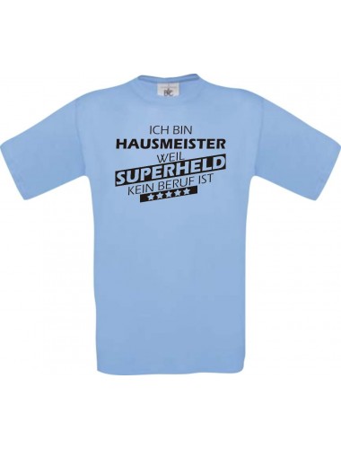Männer-Shirt Ich bin Hausmeister, weil Superheld kein Beruf ist, hellblau, Größe L