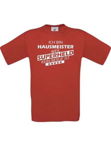 Männer-Shirt Ich bin Hausmeister, weil Superheld kein Beruf ist, rot, Größe L