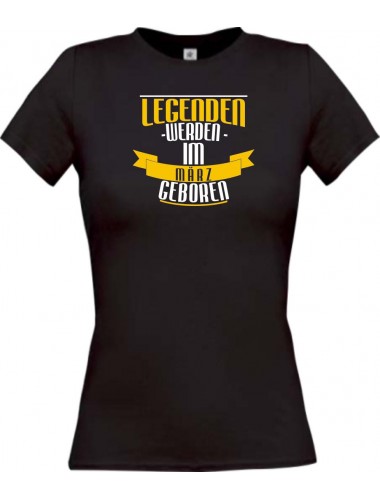 Lady T-Shirt Legenden werden im MÄRZ geboren, schwarz, L