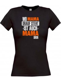 Lady T-Shirt, Wo Mama drauf steht ist auch Mama drin,