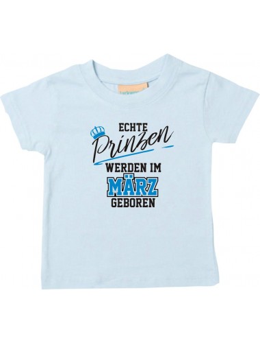 Baby Kinder T-Shirt  Echte Prinzen werden im MÄRZ geboren hellblau, 0-6 Monate