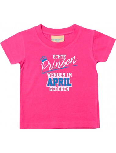 Baby Kinder T-Shirt  Echte Prinzen werden im APRIL geboren pink, 0-6 Monate