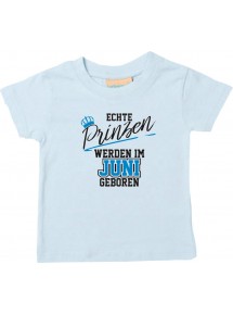 Baby Kinder T-Shirt  Echte Prinzen werden im JUNI geboren hellblau, 0-6 Monate