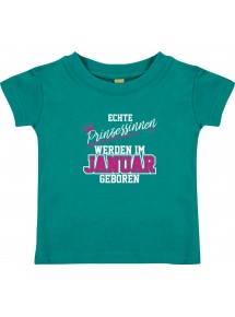 Baby Kinder T-Shirt  Echte Prinzessinnen werden im JANUAR geboren, jade, 0-6 Monate