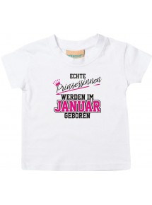 Baby Kinder T-Shirt  Echte Prinzessinnen werden im JANUAR geboren, weiss, 0-6 Monate