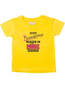 Baby Kinder T-Shirt  Echte Prinzessinnen werden im MÄRZ geboren, gelb, 0-6 Monate