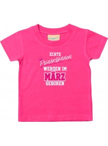 Baby Kinder T-Shirt  Echte Prinzessinnen werden im MÄRZ geboren, pink, 0-6 Monate