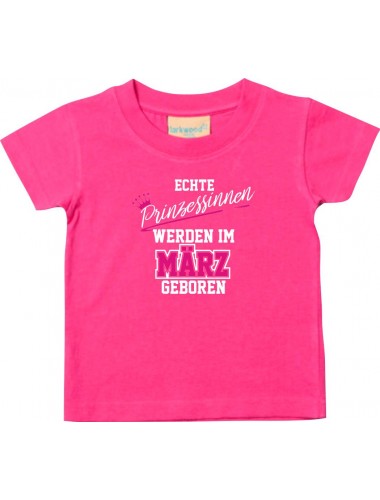 Baby Kinder T-Shirt  Echte Prinzessinnen werden im MÄRZ geboren, pink, 0-6 Monate