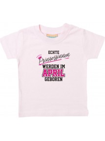 Baby Kinder T-Shirt  Echte Prinzessinnen werden im APRIL geboren, rosa, 0-6 Monate