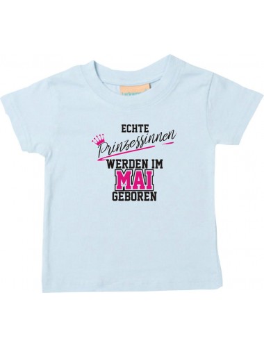 Baby Kinder T-Shirt  Echte Prinzessinnen werden im MAI geboren, hellblau, 0-6 Monate