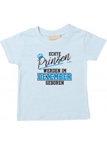 Baby Kinder T-Shirt  Echte Prinzen werden im DEZEMBER geboren hellblau, 0-6 Monate