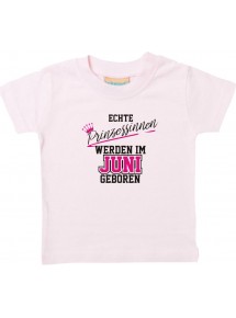 Baby Kinder T-Shirt  Echte Prinzessinnen werden im JUNI geboren, rosa, 0-6 Monate