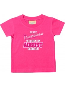 Baby Kinder T-Shirt  Echte Prinzessinnen werden im AUGUST geboren, pink, 0-6 Monate