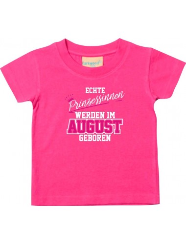 Baby Kinder T-Shirt  Echte Prinzessinnen werden im AUGUST geboren, pink, 0-6 Monate