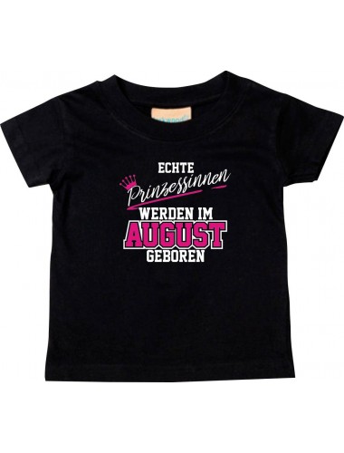Baby Kinder T-Shirt  Echte Prinzessinnen werden im AUGUST geboren, schwarz, 0-6 Monate
