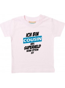 Kinder T-Shirt  Ich bin Cousin weil Superheld keine Option ist rosa, 0-6 Monate