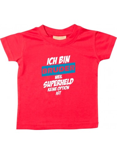 Kinder T-Shirt  Ich bin Bruder weil Superheld keine Option ist rot, 0-6 Monate
