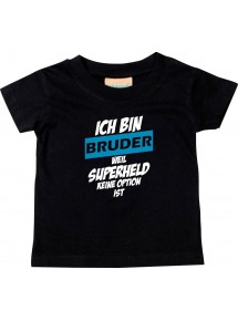 Kinder T-Shirt  Ich bin Bruder weil Superheld keine Option ist schwarz, 0-6 Monate