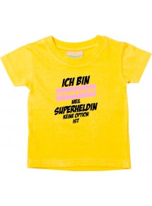 Kinder T-Shirt  Ich bin Schwester weil Superheldin keine Option ist gelb, 0-6 Monate