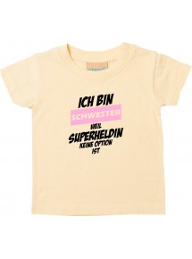 Kinder T-Shirt  Ich bin Schwester weil Superheldin keine Option ist hellgelb, 0-6 Monate