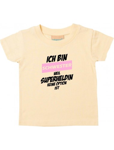 Kinder T-Shirt  Ich bin Schwester weil Superheldin keine Option ist hellgelb, 0-6 Monate