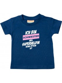 Kinder T-Shirt  Ich bin Schwester weil Superheldin keine Option ist navy, 0-6 Monate