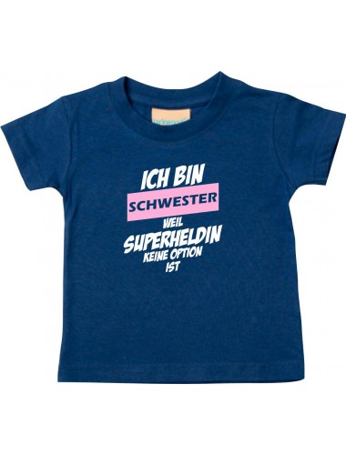 Kinder T-Shirt  Ich bin Schwester weil Superheldin keine Option ist navy, 0-6 Monate