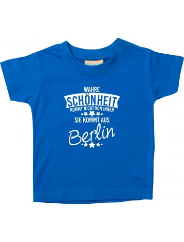 Kinder T-Shirt  Wahre Schönheit kommt aus Berlin royal, 0-6 Monate