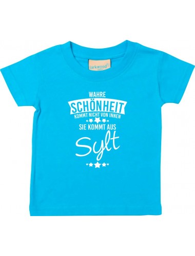 Kinder T-Shirt  Wahre Schönheit kommt aus Sylt tuerkis, 0-6 Monate