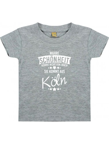 Kinder T-Shirt  Wahre Schönheit kommt aus Köln grau, 0-6 Monate