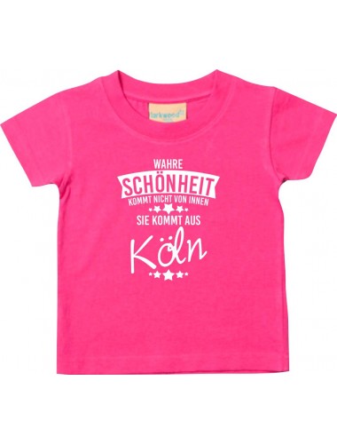 Kinder T-Shirt  Wahre Schönheit kommt aus Köln pink, 0-6 Monate