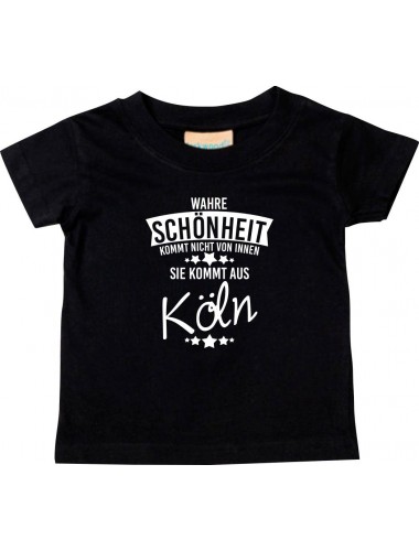Kinder T-Shirt  Wahre Schönheit kommt aus Köln schwarz, 0-6 Monate
