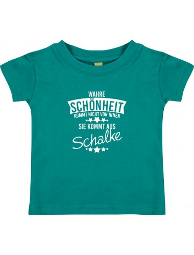 Kinder T-Shirt  Wahre Schönheit kommt aus Schalke jade, 0-6 Monate