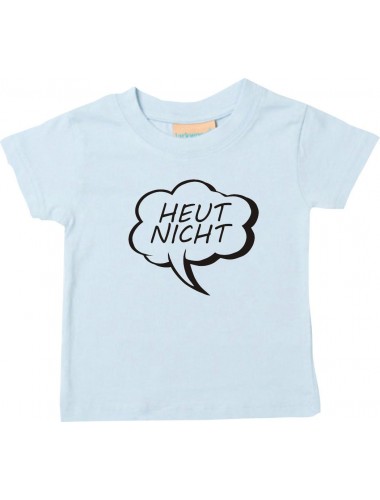 Kinder T-Shirt Sprechblase heut nicht hellblau, 0-6 Monate