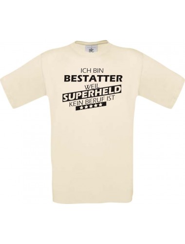 Männer-Shirt Ich bin Bestatter, weil Superheld kein Beruf ist, natur, Größe L