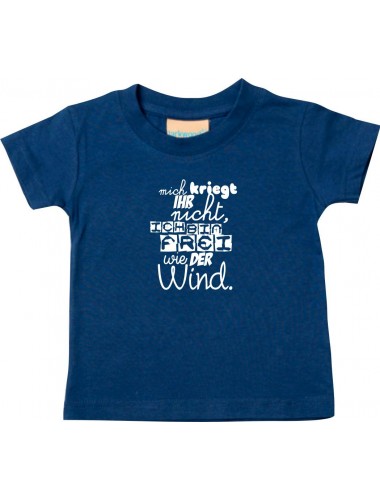 Kinder T-Shirt  mich kriegt ihr nicht, ich bin frei wie der Wind, navy, 0-6 Monate
