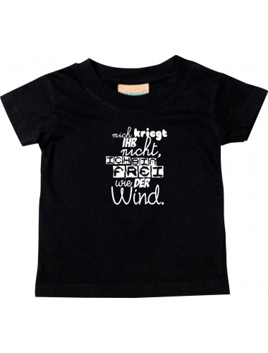 Kinder T-Shirt  mich kriegt ihr nicht, ich bin frei wie der Wind, schwarz, 0-6 Monate