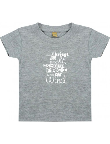 Kinder T-Shirt  mich kriegt ihr nicht, ich bin frei wie der Wind,grau, 0-6 Monate