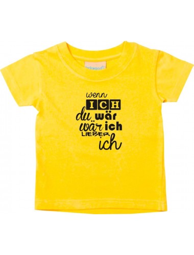 Kinder T-Shirt  wenn ich du wär wär ich lieber ich, gelb, 0-6 Monate